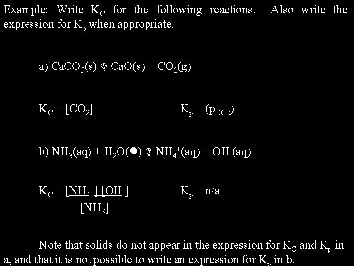 Example: Write KC for the following reactions. expression for Kp when appropriate. Also write
