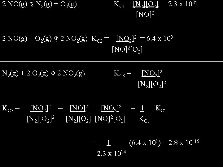 2 NO(g) N 2(g) + O 2(g) KC 1 = [N 2][O 2] =