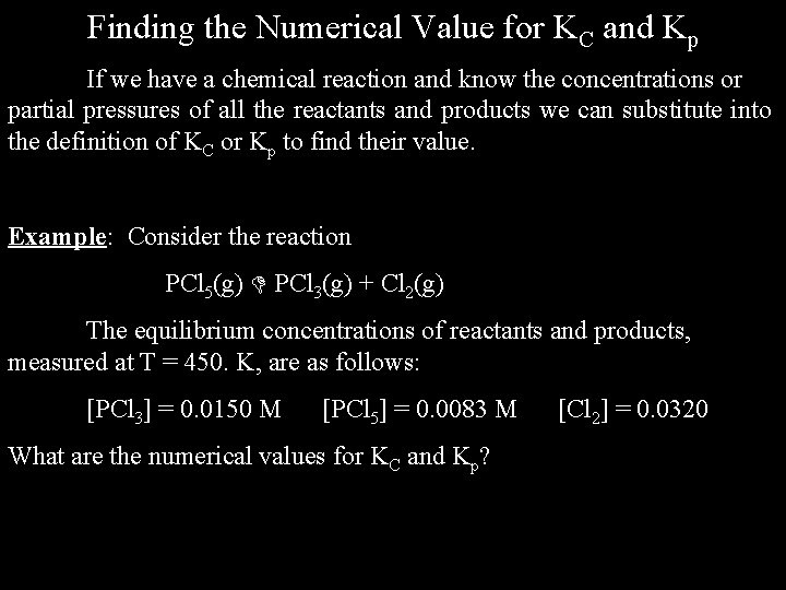 Finding the Numerical Value for KC and Kp If we have a chemical reaction