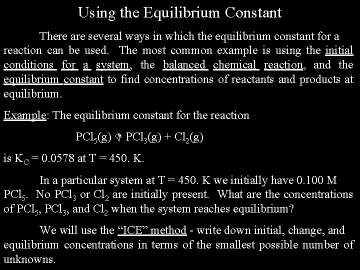 Using the Equilibrium Constant There are several ways in which the equilibrium constant for