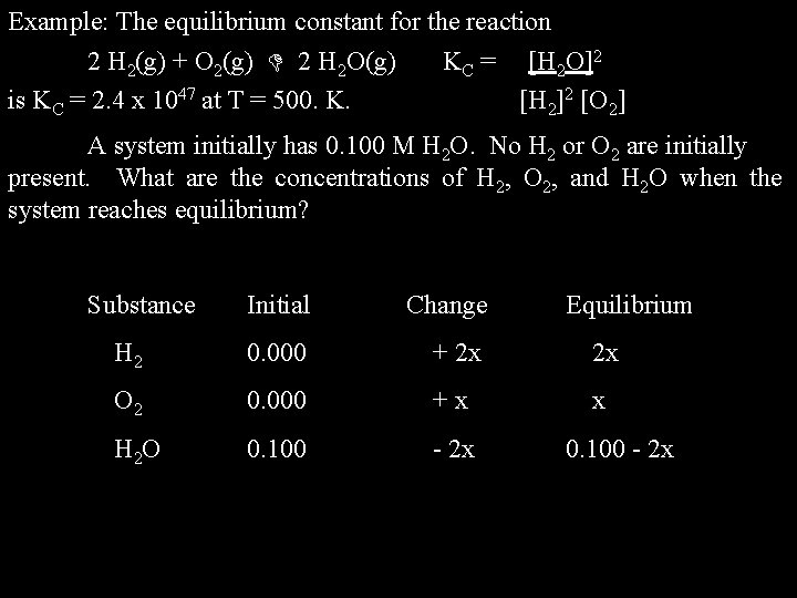 Example: The equilibrium constant for the reaction 2 H 2(g) + O 2(g) 2