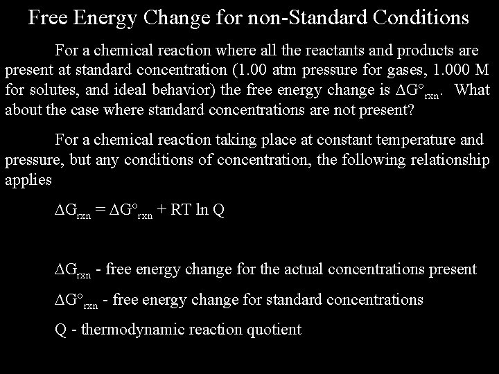 Free Energy Change for non-Standard Conditions For a chemical reaction where all the reactants