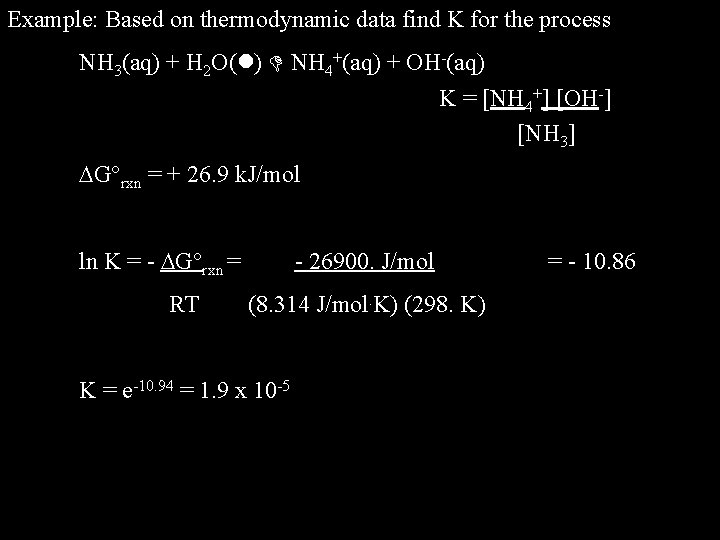 Example: Based on thermodynamic data find K for the process NH 3(aq) + H