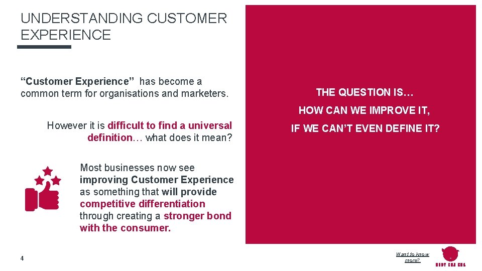 UNDERSTANDING CUSTOMER EXPERIENCE “Customer Experience” has become a common term for organisations and marketers.
