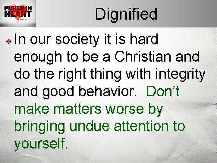 Dignified v In our society it is hard enough to be a Christian and