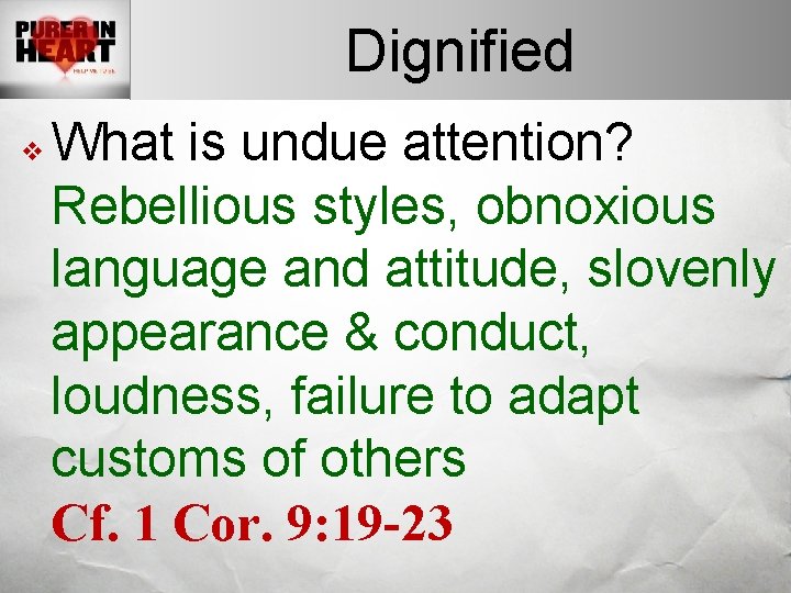 Dignified v What is undue attention? Rebellious styles, obnoxious language and attitude, slovenly appearance