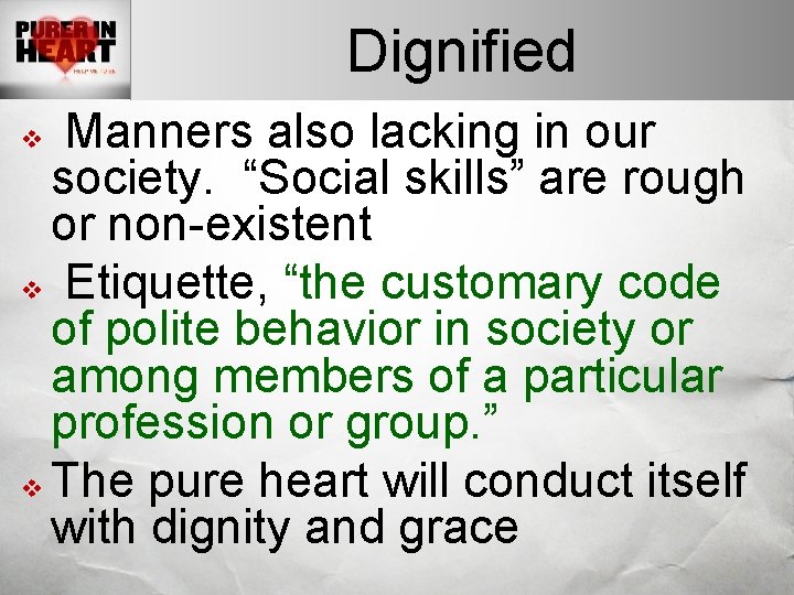 Dignified Manners also lacking in our society. “Social skills” are rough or non-existent v