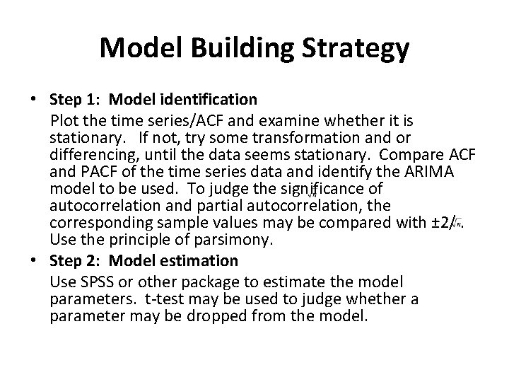 Model Building Strategy • Step 1: Model identification Plot the time series/ACF and examine