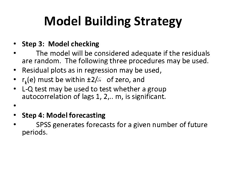 Model Building Strategy • Step 3: Model checking • The model will be considered