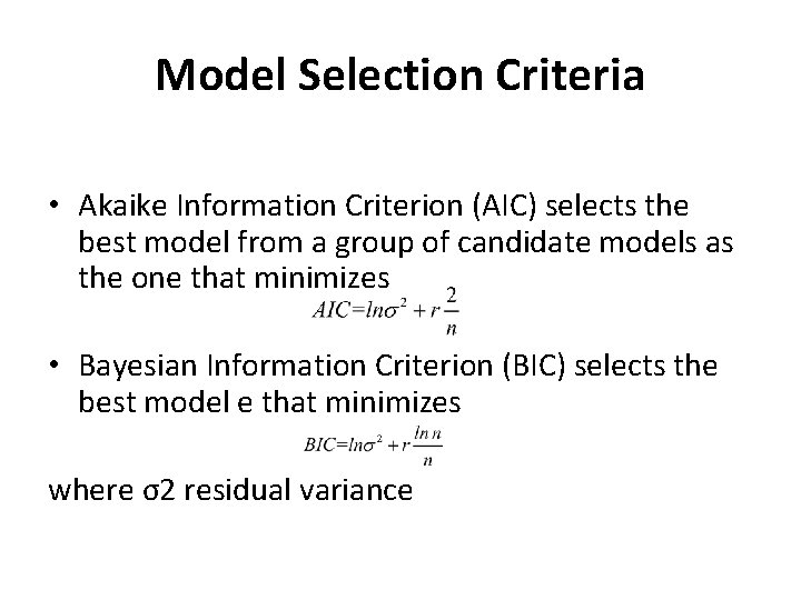 Model Selection Criteria • Akaike Information Criterion (AIC) selects the best model from a