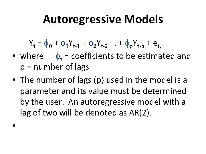 Autoregressive Models Yt = 0 + 1 Yt-1 + 2 Yt-2 … + p.