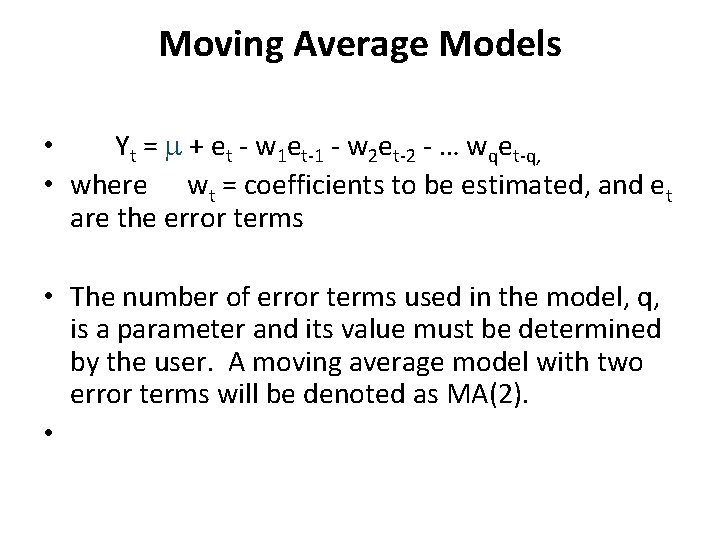 Moving Average Models • Yt = + et - w 1 et-1 - w