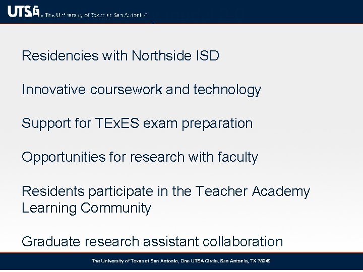 UTSA Residency model 2. 0 Residencies with Northside ISD Innovative coursework and technology Support