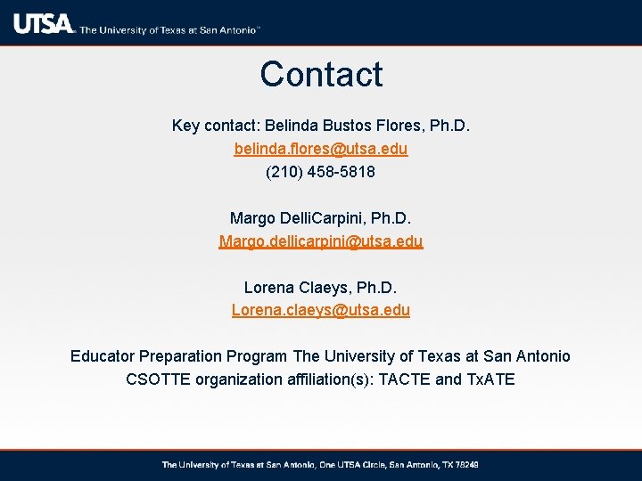 Contact Key contact: Belinda Bustos Flores, Ph. D. belinda. flores@utsa. edu (210) 458 -5818