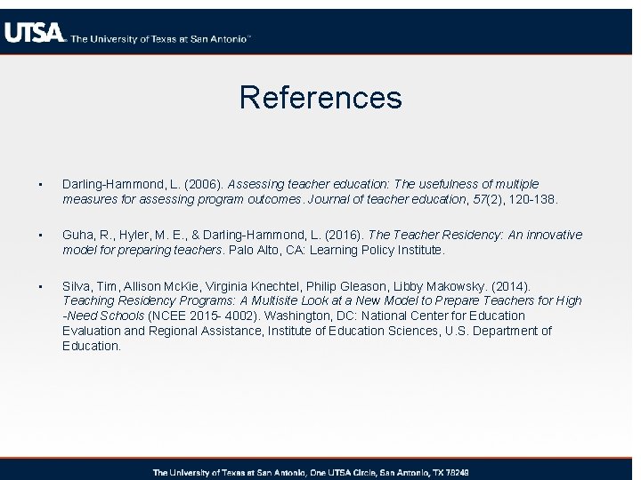 References • Darling-Hammond, L. (2006). Assessing teacher education: The usefulness of multiple measures for