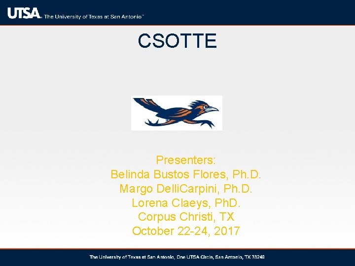 CSOTTE Presenters: Belinda Bustos Flores, Ph. D. Margo Delli. Carpini, Ph. D. Lorena Claeys,