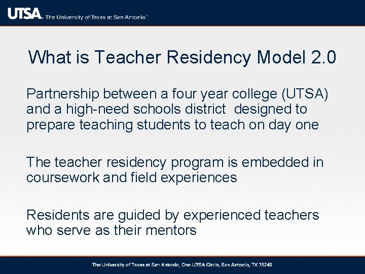 What is Teacher Residency Model 2. 0 Partnership between a four year college (UTSA)