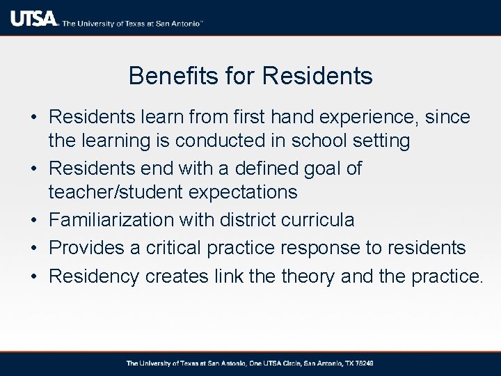 Benefits for Residents • Residents learn from first hand experience, since the learning is