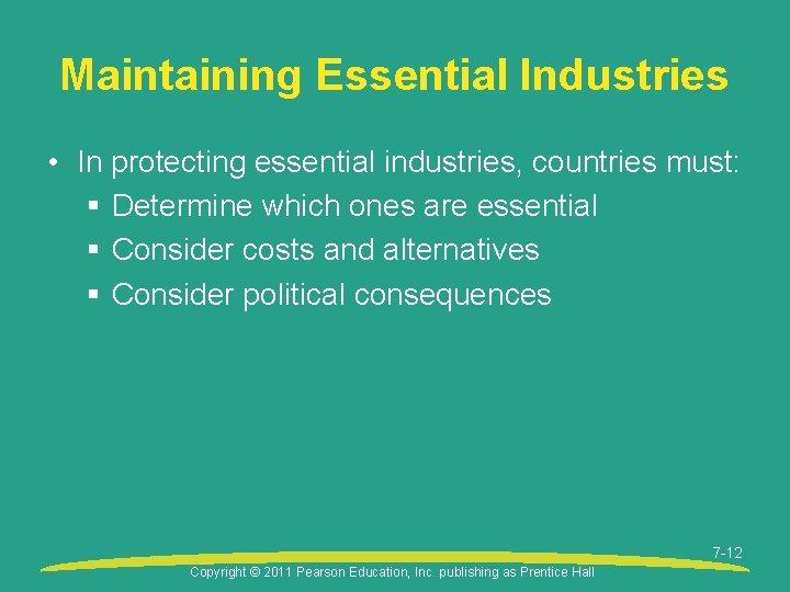 Maintaining Essential Industries • In protecting essential industries, countries must: § Determine which ones