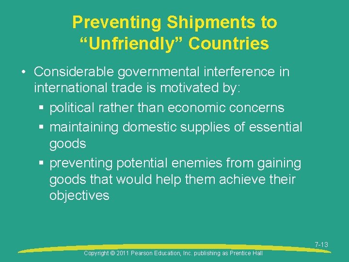 Preventing Shipments to “Unfriendly” Countries • Considerable governmental interference in international trade is motivated