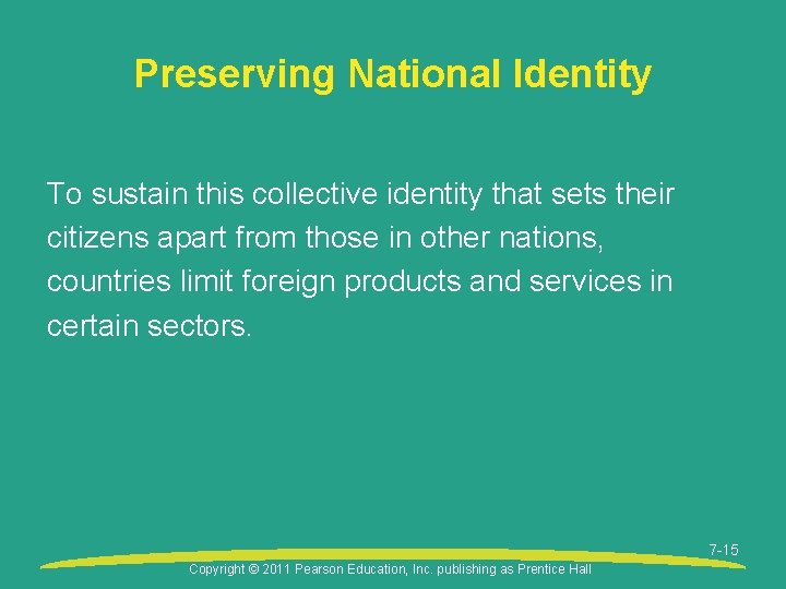Preserving National Identity To sustain this collective identity that sets their citizens apart from