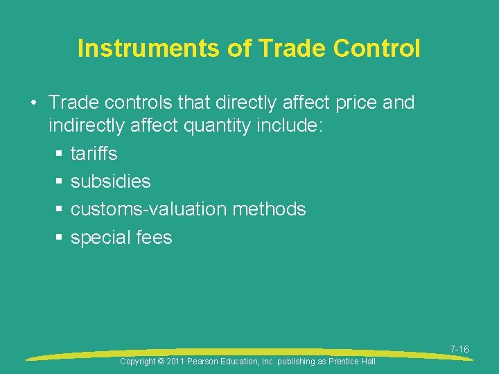 Instruments of Trade Control • Trade controls that directly affect price and indirectly affect