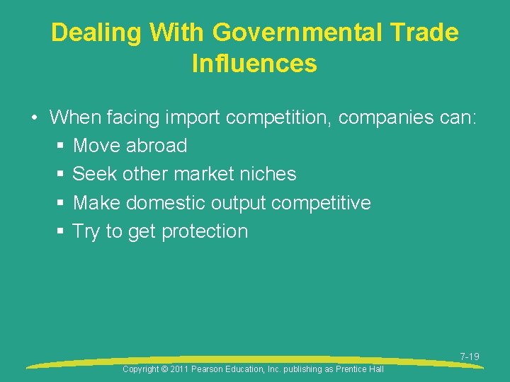 Dealing With Governmental Trade Influences • When facing import competition, companies can: § Move