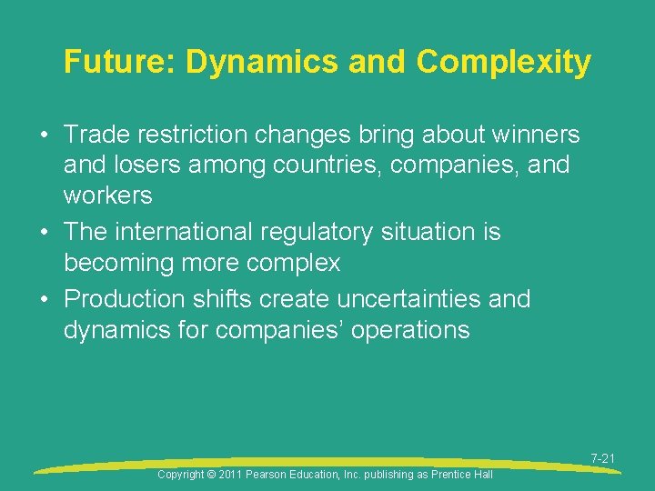 Future: Dynamics and Complexity • Trade restriction changes bring about winners and losers among