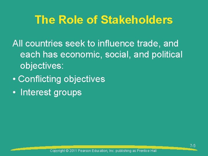 The Role of Stakeholders All countries seek to influence trade, and each has economic,