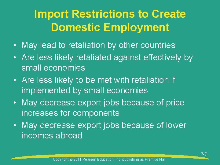Import Restrictions to Create Domestic Employment • May lead to retaliation by other countries