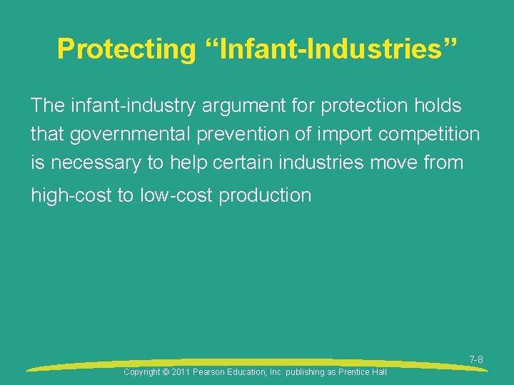 Protecting “Infant-Industries” The infant-industry argument for protection holds that governmental prevention of import competition