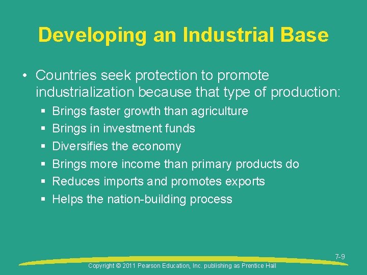 Developing an Industrial Base • Countries seek protection to promote industrialization because that type