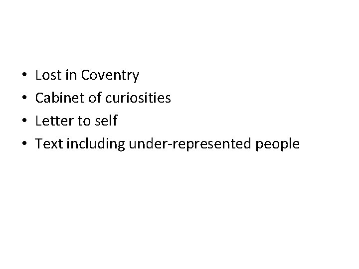  • • Lost in Coventry Cabinet of curiosities Letter to self Text including