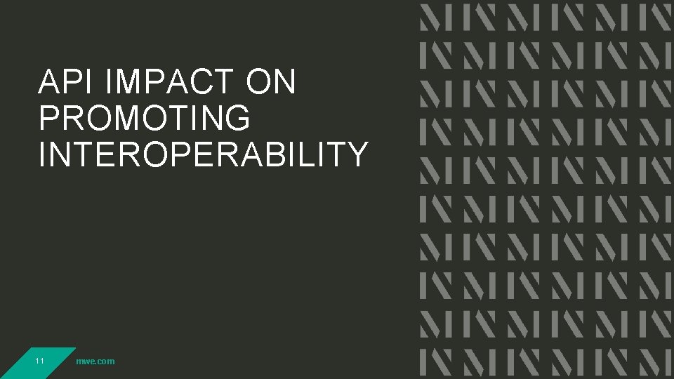 API IMPACT ON PROMOTING INTEROPERABILITY 11 mwe. com API IMPACT ON PROMOTING INTEROPERABILITY 11 mwe. com