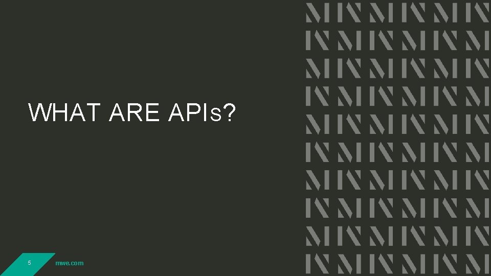 WHAT ARE API S? 5 mwe. com WHAT ARE API S? 5 mwe. com