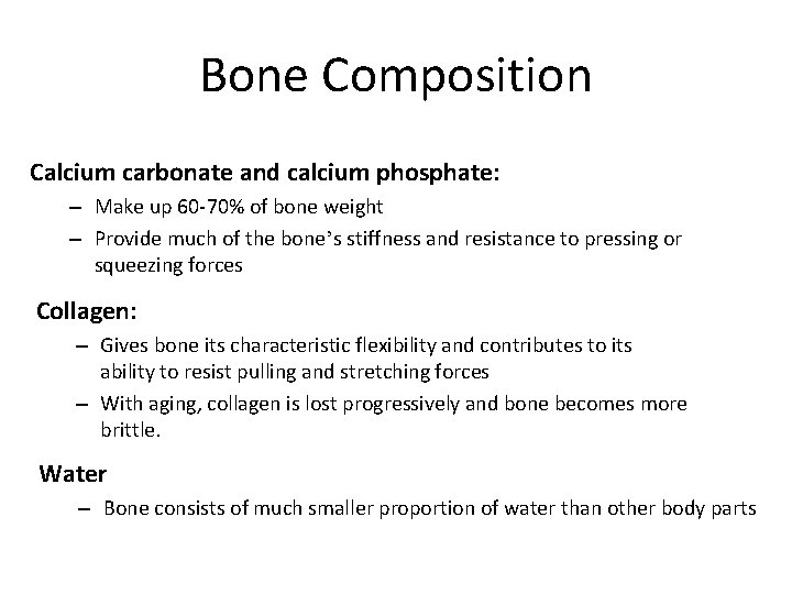 Bone Composition Calcium carbonate and calcium phosphate: – Make up 60 -70% of bone