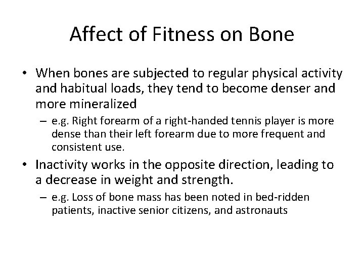 Affect of Fitness on Bone • When bones are subjected to regular physical activity