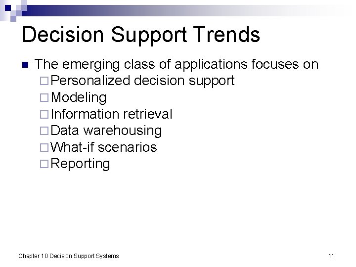 Decision Support Trends n The emerging class of applications focuses on ¨ Personalized decision