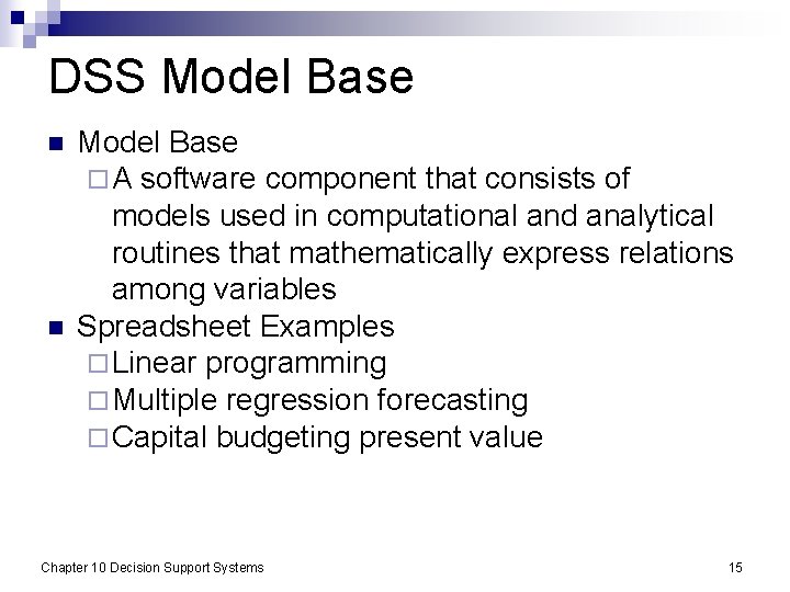 DSS Model Base n n Model Base ¨ A software component that consists of