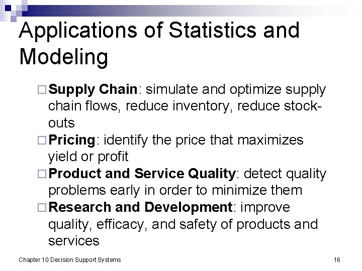 Applications of Statistics and Modeling ¨ Supply Chain: simulate and optimize supply chain flows,