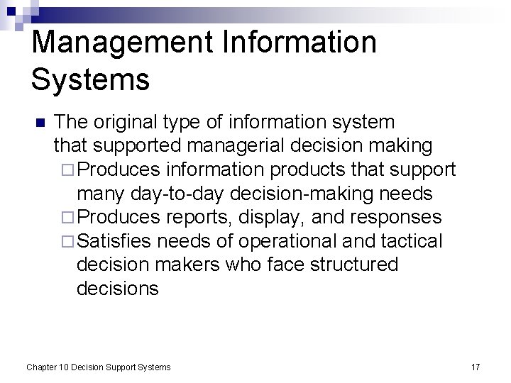 Management Information Systems n The original type of information system that supported managerial decision