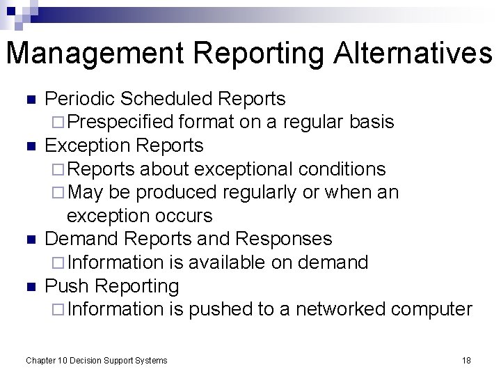 Management Reporting Alternatives n n Periodic Scheduled Reports ¨ Prespecified format on a regular