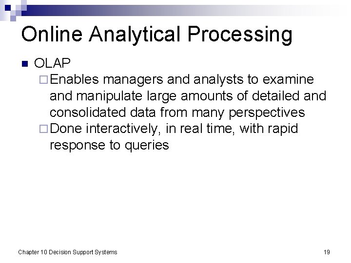 Online Analytical Processing n OLAP ¨ Enables managers and analysts to examine and manipulate