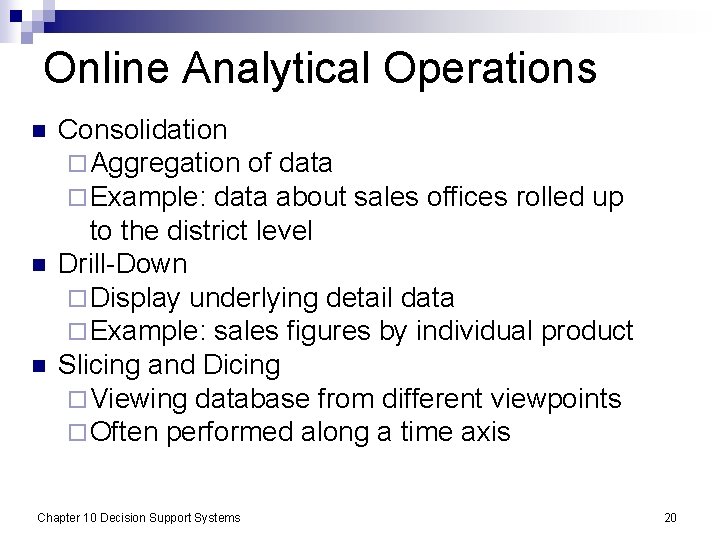 Online Analytical Operations n n n Consolidation ¨ Aggregation of data ¨ Example: data