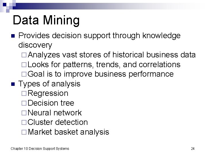 Data Mining n n Provides decision support through knowledge discovery ¨ Analyzes vast stores