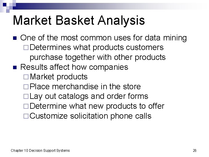 Market Basket Analysis n n One of the most common uses for data mining
