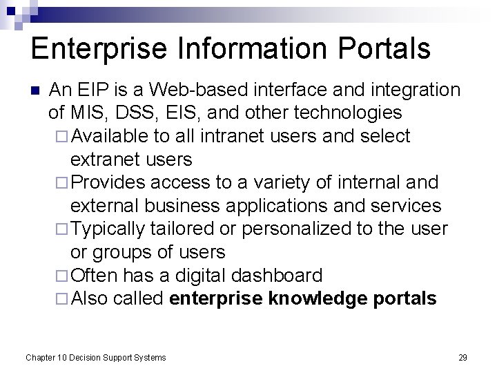 Enterprise Information Portals n An EIP is a Web-based interface and integration of MIS,