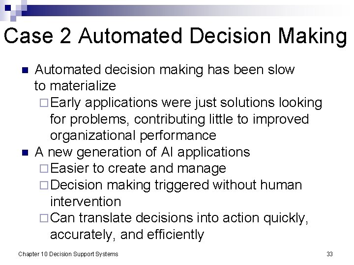 Case 2 Automated Decision Making n n Automated decision making has been slow to