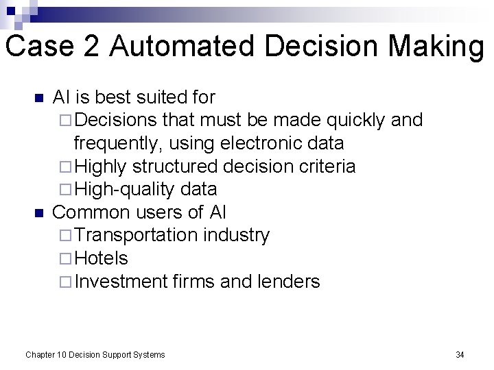 Case 2 Automated Decision Making n n AI is best suited for ¨ Decisions