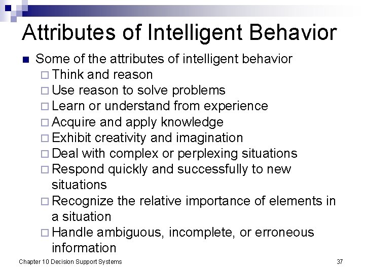 Attributes of Intelligent Behavior n Some of the attributes of intelligent behavior ¨ Think